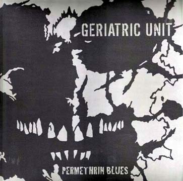 GERIATRIC UNIT "Permethrin Blues" 12" Ep (LVEUM) Import